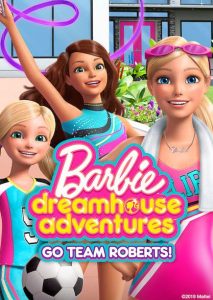 Barbie Dreamhouse Adventures: Go Team Roberts ผจญภัยบ้านในฝันของบาร์บี้ ตอนที่ 1-13 พากย์ไทย